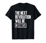 Retro funny The Next Revolution Will Be Cornish, Cornwall T-Shirt
