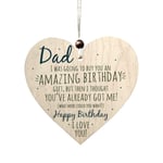 Wooden Hanging Heart Plaque,Handmade Wooden Hanging Heart Plaque,Dad,I was Going to Buy you an Amazing Birthday Gift,But Then I Thought You've Already Got me,Happy Berthday Day,I Love You.