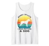 Sorry I'm Late I Was Petting A Dog Lovers Funny Puppy Dog Tank Top