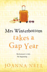Joanna Nell - Mrs Winterbottom Takes a Gap Year An absolutely hilarious and laugh out loud read about second chances, love friendship Bok
