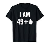 I Am 49 Plus 1 Middle Finger T-Shirt