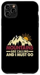 iPhone 11 Pro Max The Mountains Are Calling And I Must Go Case