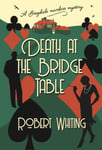 Robert Whiting - Death at the Bridge Table A Brogdale Murders Mystery Bok