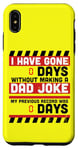iPhone XS Max I Have Gone 0 Days Without Making A Dad Joke - Fathers Day Case