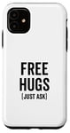 iPhone 11 Free Hugs Just Ask Joke Funny Sarcastic Family Saying Case