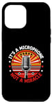 iPhone 12 Pro Max It's A Microphone Not A Miracle Videoke Karaoke Singer Case