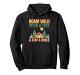 Camping Roam Wild Pitch A Tent Stay A While Men Women Camper Pullover Hoodie