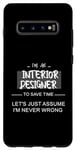 Coque pour Galaxy S10+ Je suis un designer d'intérieur pour gagner du temps, supposons simplement
