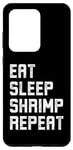 Coque pour Galaxy S20 Ultra Eat Sleep Shrimp Repeats Funny Shrimp