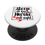 Sleep All Day Nurse All Night Funny Tired Eat Sleepy Nurses PopSockets Swappable PopGrip