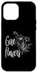 iPhone 12 Pro Max Give Flowers While Alive Appreciation Compliments Be Kind Case