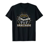 Sarcastic Person Sarcasm Allergic to Stupidity T-Shirt
