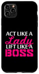 iPhone 11 Pro Max Act Like A Lady Lift Like A Woman Boss Muscle Weightlifting Case