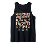 Miniature Schnauzers Are My Favorite People, Funny Dog Owner Tank Top