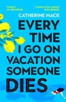 Catherine Mack - Every Time I Go on Vacation, Someone Dies Escape to the Amalfi Coast in summer’s freshest, sharpest and funniest mystery Bok