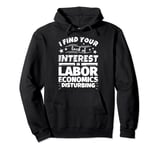 Labor economics Funny Lack of Interest Pullover Hoodie