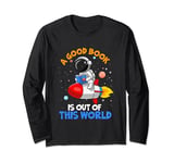 A Good Book is Out of This World Astronaut Moon Book Lover Long Sleeve T-Shirt