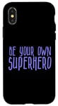 Coque pour iPhone X/XS Be Your Own Superhero, citation de héros, pervenche bleu violet