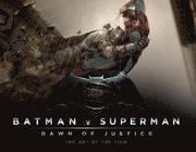 Batman v Superman: Dawn of Justice: The Art of the Film