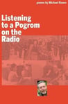 Michael Rosen - Listening to a Pogrom on the Radio Bok