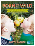 - Born to Be Wild Hundreds of free nature activities for families Bok