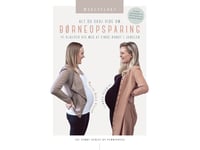 Allt Du Behöver Veta Om Barnsparande | Linnéa Schmidt, Marlene Maria Nielsen | Språk: Danska