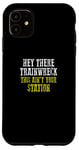 Coque pour iPhone 11 HEY THERE TRAINWRECK THIS IS N'EST PAS YOUR STATION Homme