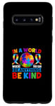Galaxy S10 In A World Where You Can Be Anything Be Kind Autism Case