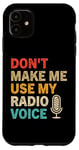 Coque pour iPhone 11 Ne m'obligez pas à utiliser ma voix de radio, Funny Radio Dj Vintage