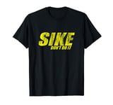SIKE DON'T DO IT! - Funny Diary-of-a-Wimpy-Kid T-Shirt