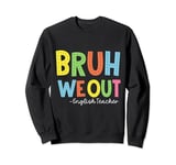 Retro Bruh We Out For Summer For English Teachers Vibe 2024 Sweatshirt