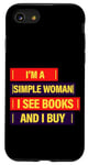 iPhone SE (2020) / 7 / 8 I'm A Simple Woman, I See Books And I Buy --- Case