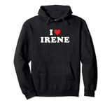 Irene Name Gift I Heart Irene I Love Irene Pullover Hoodie