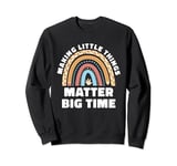 Making Little Things Matter Big Time Pre-K Teacher Sweatshirt