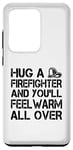 Galaxy S20 Ultra Firefighter Funny - Hug A Firefighter And Feel Warm Case