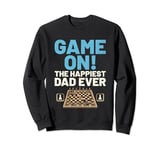 Game On The Happiest Dad Ever Board Game Chess Player Sweatshirt