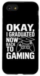 Coque pour iPhone SE (2020) / 7 / 8 OK, j'ai obtenu mon diplôme maintenant, je suis de retour au jeu vidéo ? Remise des diplômes 2024
