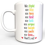 Birthdays Valentines Gift Mug for Him Her Husband Wife Girlfriends Boyfriend We Love We Fight Coffee Tea
