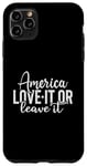 iPhone 11 Pro Max America Love It or Leave It Memorial Day Patriotic men women Case