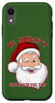 iPhone XR BE NAUGHTY SAVE SANTA A TRIP Funny Christmas Holiday Case