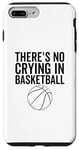 Coque pour iPhone 7 Plus/8 Plus Il n'y a pas de pleurs au basket-ball Un joueur de sport d'équipe drôle