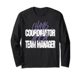 Chaos Coordinator A.K.A. Team Manager Long Sleeve T-Shirt