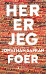 Jonathan Safran Foer - Her er jeg roman Bok