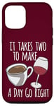 iPhone 15 Pro Coffee Lover It Takes Two To Make A Day Go Right Wine Lover Case