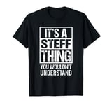 It's A Steff Thing You Wouldn't Understand - First Name T-Shirt