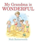 Nick Butterworth - My Grandma Is Wonderful Bok