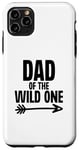 Coque pour iPhone 11 Pro Max Dad of the Wild One, premier anniversaire, Daddy Father