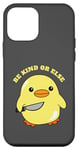 Coque pour iPhone 12 mini Be Kind Or Else, Hilarious Duck Meme, Little Ducky, Caneton