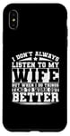 iPhone XS Max I Don't Always Listen To My Wife Case