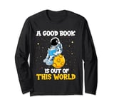 A Good Book is Out of This World Astronaut Moon Book Lover Long Sleeve T-Shirt